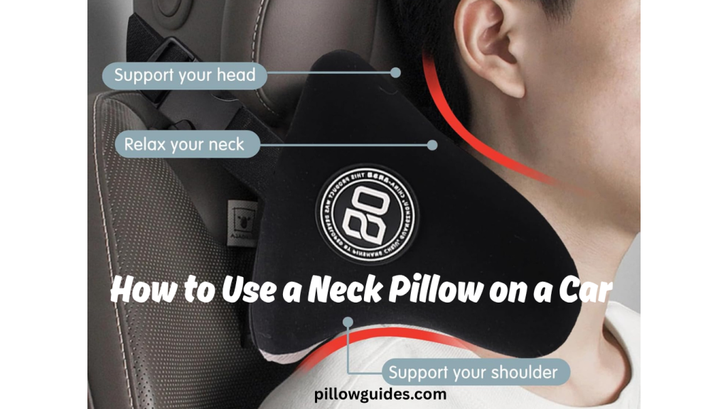 How to Use a Neck Pillow on a Car