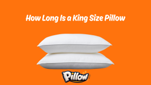 How Long Is a King Size Pillow
