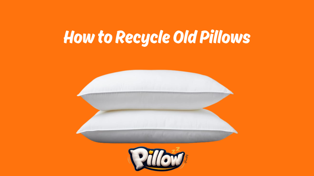 How to Recycle Old Pillows