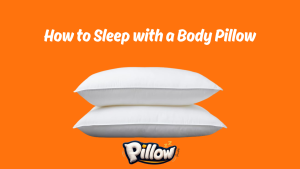 How to Sleep with a Body Pillow