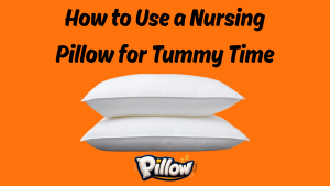 How to Use a Nursing Pillow for Tummy Time