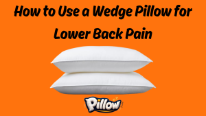 How to Use a Wedge Pillow for Neck Pain