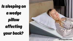 Is sleeping on a wedge pillow affecting your back