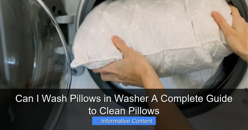 Can I Wash Pillows in Washer A Complete Guide to Clean Pillows