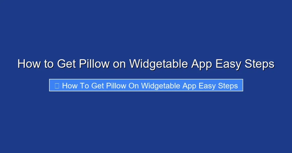 How to Get Pillow on Widgetable App Easy Steps