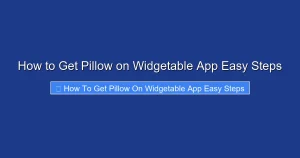 How to Get Pillow on Widgetable App Easy Steps