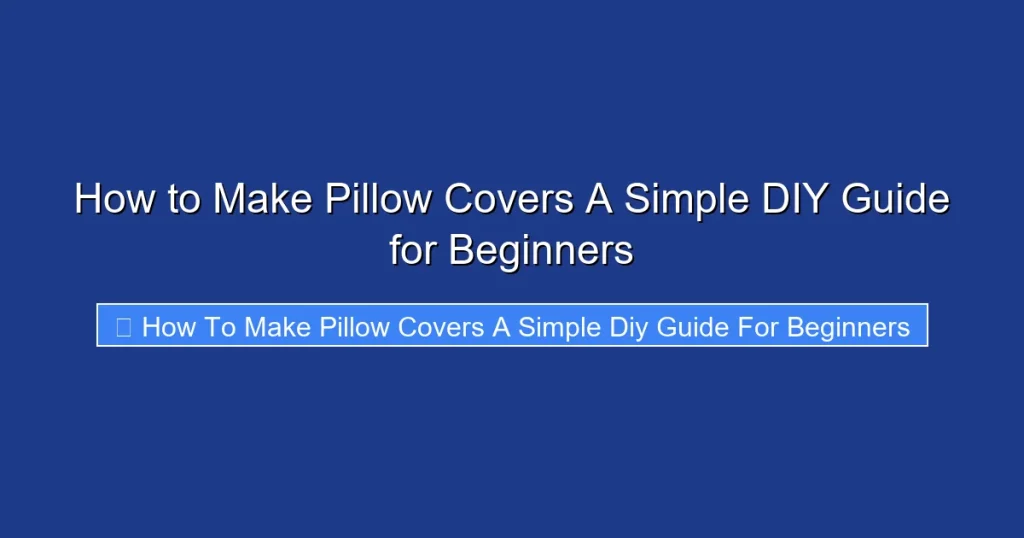 How to Make Pillow Covers A Simple DIY Guide for Beginners