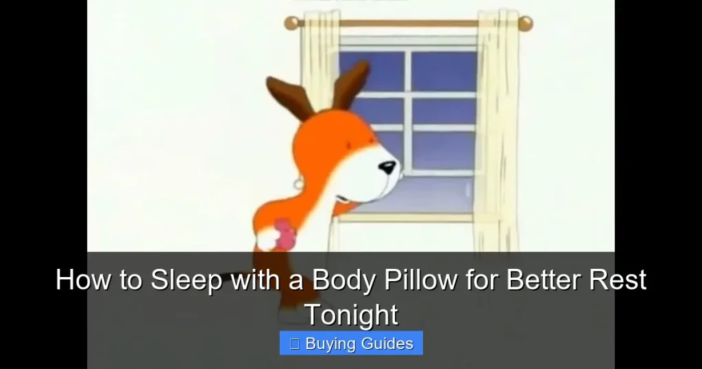 How to Sleep with a Body Pillow for Better Rest Tonight