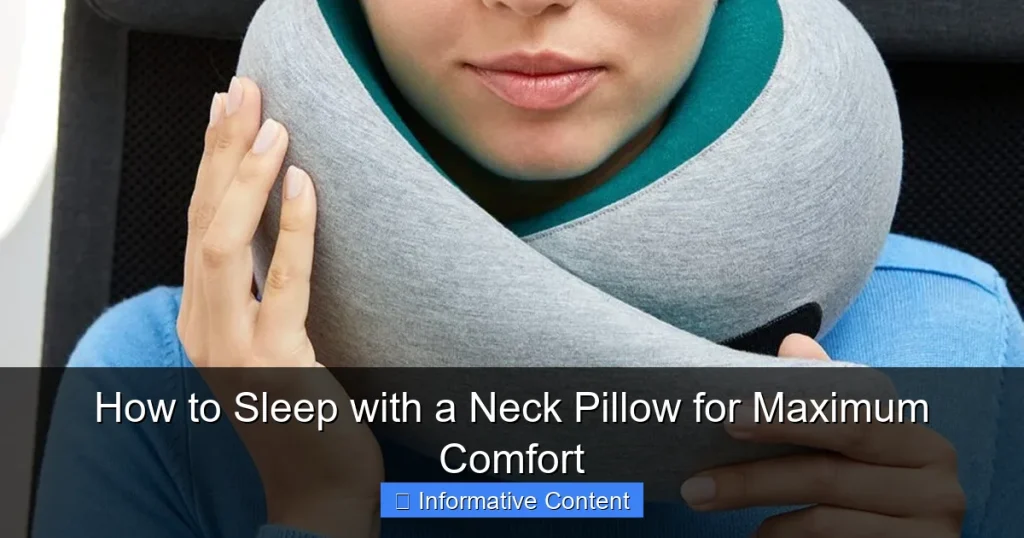 How to Sleep with a Neck Pillow for Maximum Comfort