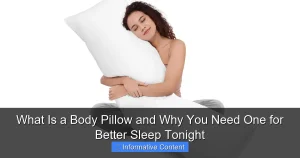 What Is a Body Pillow and Why You Need One for Better Sleep Tonight